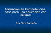 Formación en Competencias, base para una educación con calidad Dra. Tere Garduño.