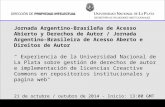 Jornada Argentino-Brasileña de Acesso Abierto y Derechos de Autor / Jornada Argentino-Brasileira de Acesso Aberto e Direitos de Autor " Experiencia de.