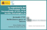Titular primer nivel Jornada CVN: Reflexiones para el futuro Madrid, 19 de Noviembre de 2014 La experiencia del Currículum Vitae Normalizado (CVN) en la.