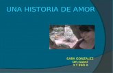 UNA HISTORIA DE AMOR SARA GONZALEZ DELGADO 2 º ESO A.