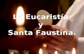 La Eucaristía y Santa Faustina. La Eucaristía y Santa Faustina. unidosenelamorajesus@gmail.com.
