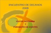 ENCUENTRO DE DECANOS 2008 IGLESIA MISIONERA Y FORMACIÓN DE AGENTES.