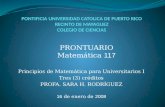 Principios de Matemática para Universitarios I Tres (3) créditos PROFA. SARA H. RODRÍGUEZ 16 de enero de 2008 PRONTUARIO Matemática 117.