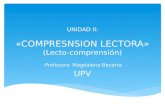 UNIDAD II: «COMPRESNSION LECTORA» (Lecto-comprensión) -Profesora: Magdalena Becerra UPV.