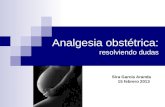 Analgesia obstétrica: resolviendo dudas Sira García Aranda 15 febrero 2013.