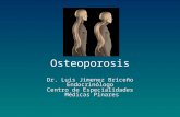 Osteoporosis Dr. Luis Jimenez Briceño Endocrinólogo Centro de Especialidades Médicas Pinares.