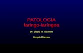 PATOLOGIA faringo-laríngea Dr. Eladio M. Valverde Hospital México.
