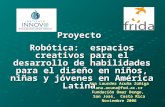 Proyecto Robótica: espacios creativos para el desarrollo de habilidades para el diseño en niños, niñas y jóvenes en América Latina Ana Lourdes Acuña Zúñiga.