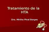 Tratamiento de la HTA Dra. Mirtha Pinal Borges. Objetivos del Tratamiento: Prevenir la morbilidad y la mortalidad asociadas con la HTA Prevenir la morbilidad.