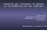 Proposta per introduir el gènere en la didàctica de les ciències Clara García Departament de Didàctica de La Matemàtica i de les Ciències Experimetals.