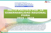 PACTO POLÍTICO POR LA GOBERNABILIDAD REGIONAL PIURA 2015 – 2018 Miembros del Colectivo por la Gobernabilidad: Mesa de Concertación para la Lucha contra.