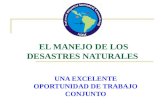 UNA EXCELENTE OPORTUNIDAD DE TRABAJO CONJUNTO EL MANEJO DE LOS DESASTRES NATURALES.