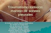 Traumatismo toráxico; manejo de sondas pleurales Dr Andres F. Camilo Ramírez.Especialista de I Grado en Cirugía Gral. Jefe de Servicio de Traumas Hospital.
