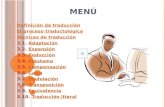MENÚ 1. Definición de traducción Definición de traducción 2. El proceso traductológico El proceso traductológico 3. Técnicas de traducción Técnicas de.