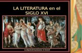 LA LITERATURA en el SIGLO XVI La alegoría de la primavera, de Botticelli.