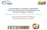 XXII ASAMBLEA GENERAL ORDINARIA "El Seguro Agropecuario Fortaleza para una Reforma Integral al Campo" LAS NUEVAS POLITICAS PARA EL FINANCIAMIENTO AL CAMPO.