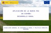 APLICACIÓN DE LA NUEVA PAC EN ESPAÑA: DESARROLLO RURAL DIRECCIÓN GENERAL DE DESARROLLO RURAL Y POLÍTICA FORESTAL MAGRAMA.