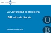 La Universidad de Barcelona 559 años de historia Santander, octubre de 2009.