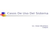 Casos De Uso Del Sistema Lic. César Alcántara Loayza.