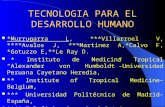 TECNOLOGIA PARA EL DESARROLLO HUMANO *Murrugarra L, ***Villarroel V, ****Avalos J, ***Martinez A,*Calvo F, *Gotuzzo E,**Le Ray D. * Instituto de Medicina.