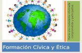 Formación Cívica y Ética Hacia una ciudadanía informada comprometida y participativa.