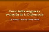 Curso taller orígenes y evolución de la Diplomacia Dr. Ramón Dionicio Ditrén Flores.