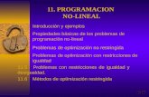11. PROGRAMACION NO-LINEAL 11.1 Introducción y ejemplos 11.2 Propiedades básicas de los problemas de programación no-lineal 11.3 Problemas de optimización.