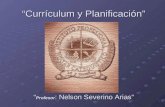 “Currículum y Planificación” “ Profesor : Nelson Severino Arias”