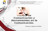 Tutora: Maurys Pérez Manual de Comunicación y Herramientas en la Comunicación.