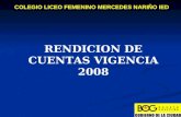 COLEGIO LICEO FEMENINO MERCEDES NARIÑO IED RENDICION DE CUENTAS VIGENCIA 2008.