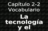 Capítulo 2-2 Vocabulario La tecnología y el progreso.