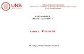 ASIGNATURA INVESTIGACIÓN I Dr. Blgo. Walter Reyes Avalos Clase 2: Clase 2: Ciencia FACULTAD DE CIENCIAS Departamento Académico de Biología, Microbiología.