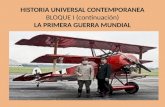 HISTORIA UNIVERSAL CONTEMPORANEA BLOQUE I (continuación) LA PRIMERA GUERRA MUNDIAL.