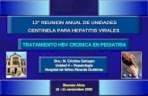 TRATAMIENTO HBV CRONICA EN PEDIATRIA TRATAMIENTO HBV CRONICA EN PEDIATRIA Buenos Aires 10 –11 noviembre 2003 Buenos Aires 10 –11 noviembre 2003 Dra.: M.
