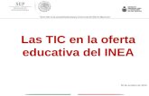 30 de octubre de 2013 Las TIC en la oferta educativa del INEA.