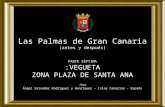 Las Palmas de Gran Canaria (antes y después) PARTE SÉPTIMA VEGUETA: ZONA PLAZA DE SANTA ANA Por: Ángel Salvador Rodríguez y Henríquez – Islas Canarias.