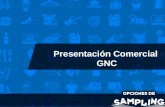 Presentación GNC Presentación Comercial GNC. ○ El sampling se ha convertido en una de las herramientas más utilizadas del marketing directo. La distribución.