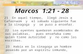Marcos 1:21 - 28 21 En aquel tiempo, llegó Jesús a Cafarnaúm y el sábado siguiente fue a la sinagoga y se puso a enseñar. 22 Los oyentes quedaron asombrados.
