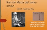 Ramón María del Valle-Inclán OBRA NARRATIVA. María Sainz Esteban Izarbe Serrano Conde 2ºAA BACHILLERATO.