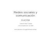 Redes sociales y comunicación GUCOM Gabriel Vélez Cuartas 20 de septiembre de 2008 .