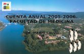 CUENTA ANUAL 2005-2006. FACULTAD DE MEDICINA DR. MARIO CALVO GIL DECANO.