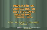 MEDIACIÓN DE CONFLICTOS EN INSTITUCIONES EDUCATIVAS (TORREGO, 2000) Prfa. Dra Clara I. Fernández Rodicio Esta obra está bajo una licencia de Creative CommonsCreative.