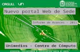 Nuevo portal Web de Sede Informe de Avances - 2011 Unimedios - Centro de Cómputo.