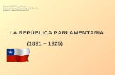 LA REPÚBLICA PARLAMENTARIA (1891 – 1925) Colegio SSCC Providencia Sector: Historia, Geografía y Cs. Sociales Nivel: IIIº Medio (Plan común)