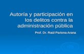 Autoría y participación en los delitos contra la administración pública Prof. Dr. Raúl Pariona Arana.