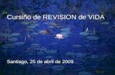 Cursiño de REVISION de VIDA Santiago, 25 de abril de 2009.
