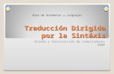 Traducción Dirigida por la Sintáxis Diseño y Construcción de Compiladores 2008 Área de Autómatas y Lenguajes.