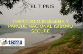 EL TIPNIS TERRITORIO INDIGENA Y PARQUE NACIONAL ISIBORO SECURE Paulino Guarachi H.