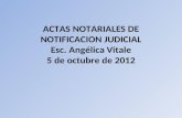 ACTAS NOTARIALES DE NOTIFICACION JUDICIAL Esc. Angélica Vitale 5 de octubre de 2012.