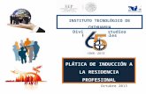 INSTITUTO TECNOLÓGICO DE CHIHUAHUA División de Estudios Profesionales PLÁTICA DE INDUCCIÓN A LA RESIDENCIA PROFESIONAL Octubre 2013.